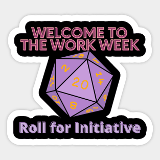 Welcome to the Work Week - Roll for Initiative Sticker